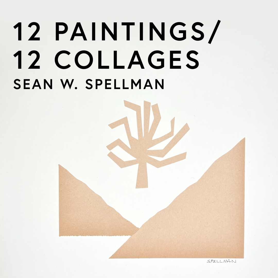 Sean W. Spellman・12 Paintings/12 Collages